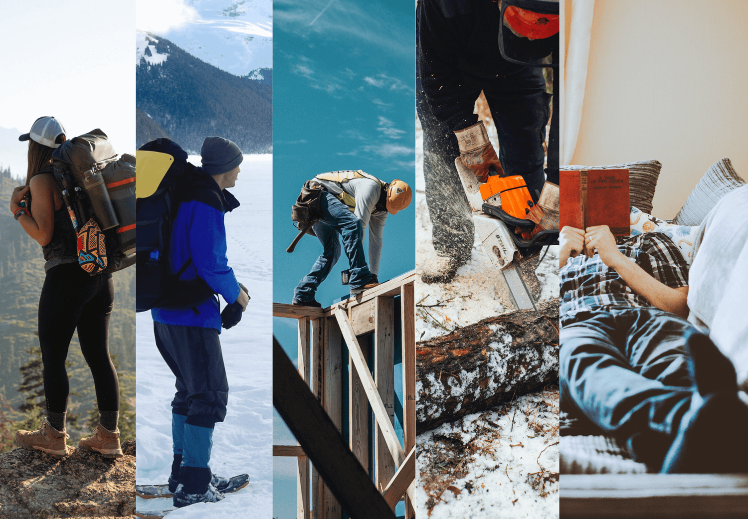 A collage of pictures. A woman on a hike, a Man snowshoeing, a person working construction, a person cutting a tree with a chainsaw, and a person lying on a couch reading a book.